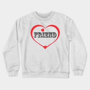 I love friends Crewneck Sweatshirt